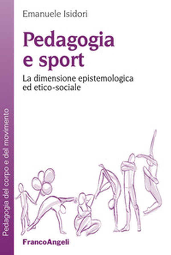 Pedagogia e sport. La dimensione epistemologica ed etico-sociale - Librerie.coop Pedagogia e sport. La dimensione epistemologica ed etico-sociale - Librerie.coop