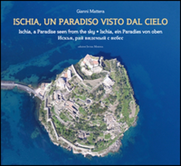 Ischia, un paradiso visto dal cielo. Ediz. italiana, inglese, tedesca e russa - Librerie.coop Ischia, un paradiso visto dal cielo. Ediz. italiana, inglese, tedesca e russa - Librerie.coop