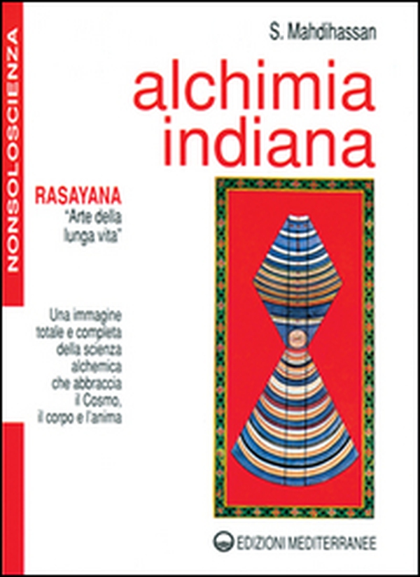 Alchimia indiana. Rasayana. Arte della lunga vita - Librerie.coop Alchimia indiana. Rasayana. Arte della lunga vita - Librerie.coop