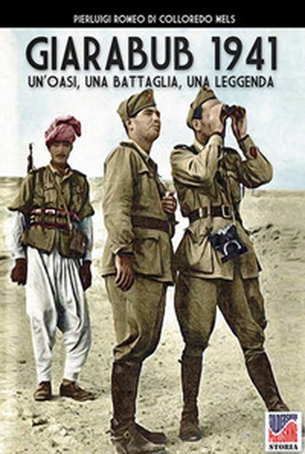 Giarabub 1941. Un'oasi, una battaglia, una leggenda - Librerie.coop Giarabub 1941. Un'oasi, una battaglia, una leggenda - Librerie.coop