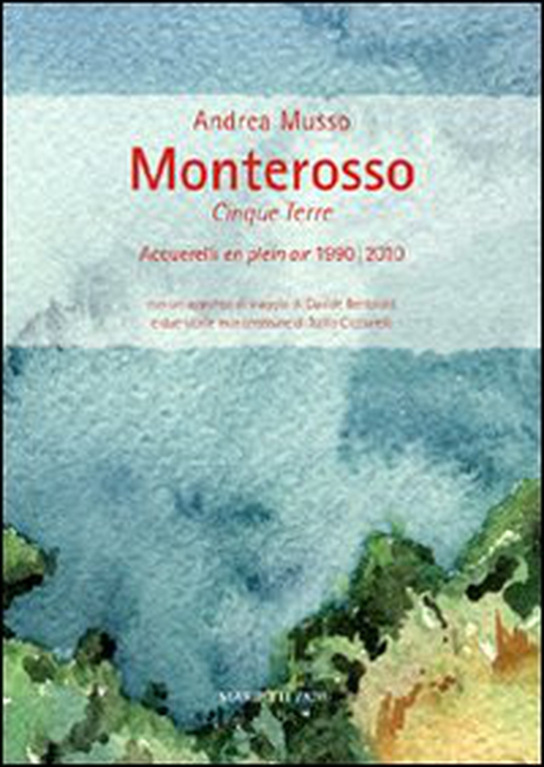 Monterosso. Cinque Terre. Acquerelli en plein air 1990/2010 - Librerie.coop Monterosso. Cinque Terre. Acquerelli en plein air 1990/2010 - Librerie.coop