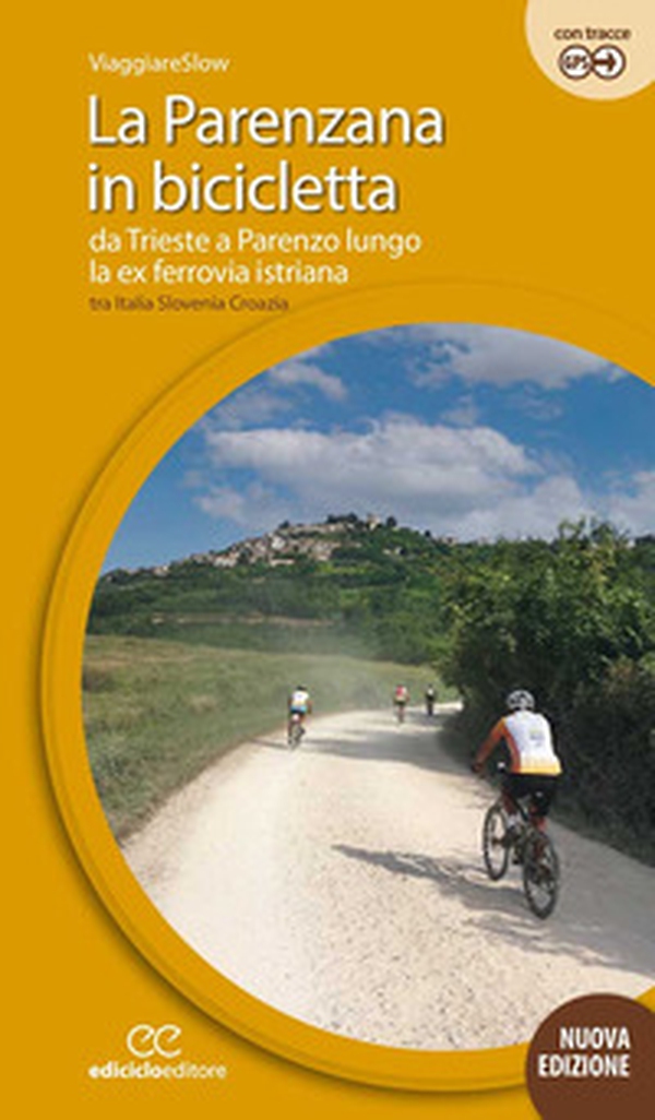 La Parenzana in bicicletta. Da Trieste a Parenzo lungo la ex ferroria istriana tra Italia, Slovenia e Croazia - Librerie.coop La Parenzana in bicicletta. Da Trieste a Parenzo lungo la ex ferroria istriana tra Italia, Slovenia e Croazia - Librerie.coop