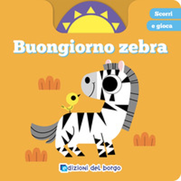 Buongiorno zebra. Scorri e gioca - Librerie.coop Buongiorno zebra. Scorri e gioca - Librerie.coop