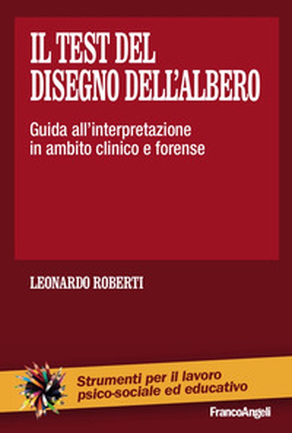 Il test del disegno dell'albero. Guida all'interpretazione in ambito clinico e forense - Librerie.coop Il test del disegno dell'albero. Guida all'interpretazione in ambito clinico e forense - Librerie.coop