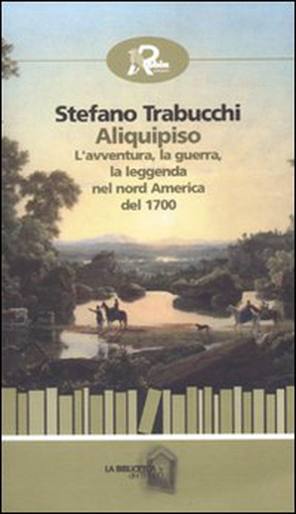 Aliquipiso. L'avventura, la guerra, la leggenta nel nord America del 1700 - Librerie.coop Aliquipiso. L'avventura, la guerra, la leggenta nel nord America del 1700 - Librerie.coop