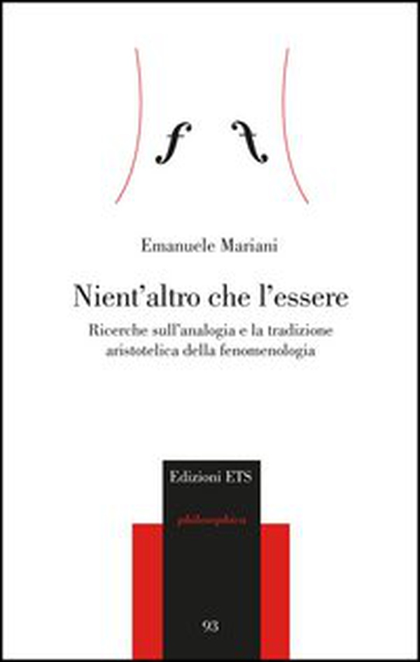 Nient'altro che l'essere. Ricerche sull'analogia e la tradizione aristotelica della fenomenologia - Librerie.coop Nient'altro che l'essere. Ricerche sull'analogia e la tradizione aristotelica della fenomenologia - Librerie.coop