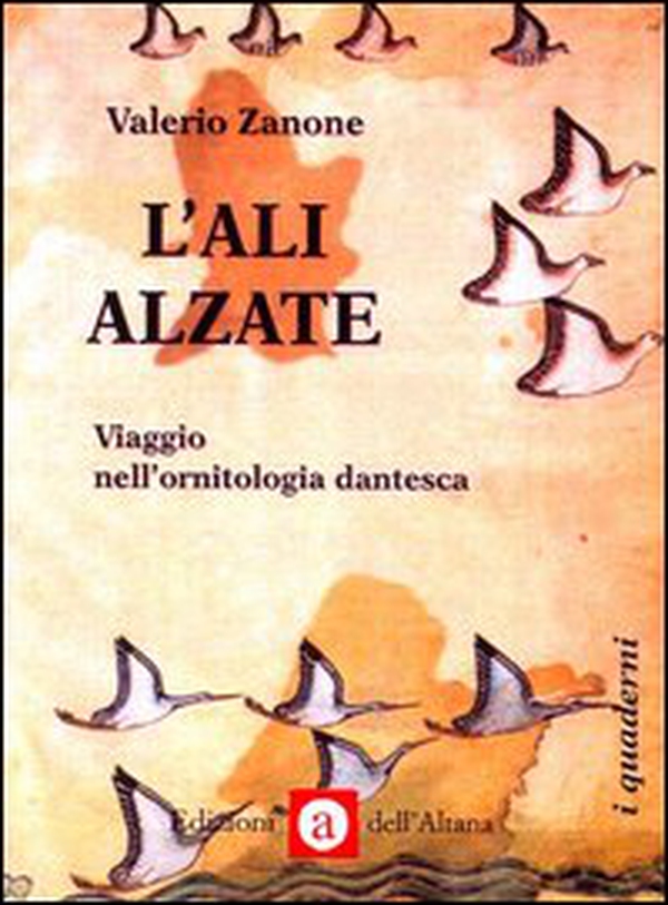 L'ali alzate. Viaggio nell'ornitologia dantesca - Librerie.coop L'ali alzate. Viaggio nell'ornitologia dantesca - Librerie.coop