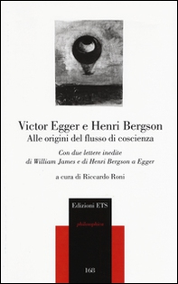Alle origini del flusso di coscienza. Con due lettere inedite di William James e di Henri Bergson a Egger - Librerie.coop