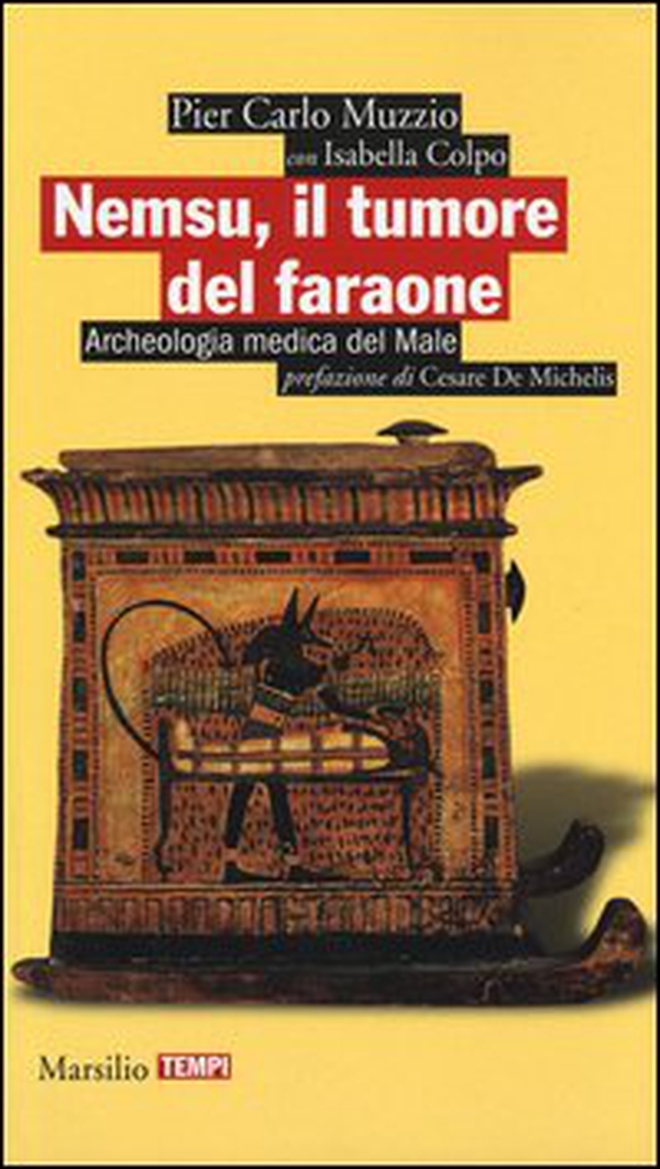 Nemsu, il tumore del faraone. Archeologia medica del Male - Librerie.coop Nemsu, il tumore del faraone. Archeologia medica del Male - Librerie.coop
