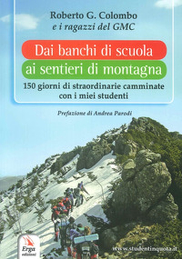 Dai banchi di scuola ai sentieri di montagna. 150 giorni di straordinarie camminate con i miei studenti - Librerie.coop Dai banchi di scuola ai sentieri di montagna. 150 giorni di straordinarie camminate con i miei studenti - Librerie.coop