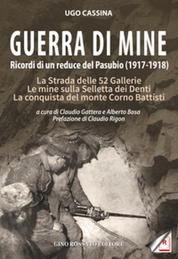 Guerra di mine. Ricordi di un reduce del Pasubio (1917-1918). La strada delle 52 gallerie. Le mine sulla Selletta dei Denti. La conquista del monte Corno Battisti - Librerie.coop Guerra di mine. Ricordi di un reduce del Pasubio (1917-1918). La strada delle 52 gallerie. Le mine sulla Selletta dei Denti. La conquista del monte Corno Battisti - Librerie.coop