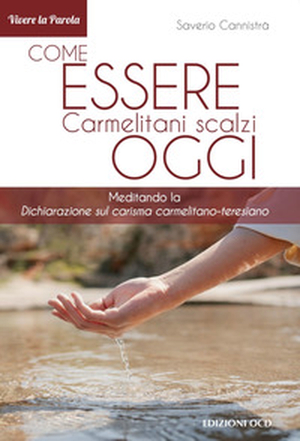 Come essere carmelitani scalzi oggi. Meditando la «Dichiarazione sul carisma carmelitano-teresiano» - Librerie.coop Come essere carmelitani scalzi oggi. Meditando la «Dichiarazione sul carisma carmelitano-teresiano» - Librerie.coop