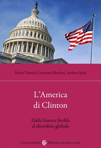 L'America di Clinton. Dalla Guerra fredda al disordine globale - Librerie.coop