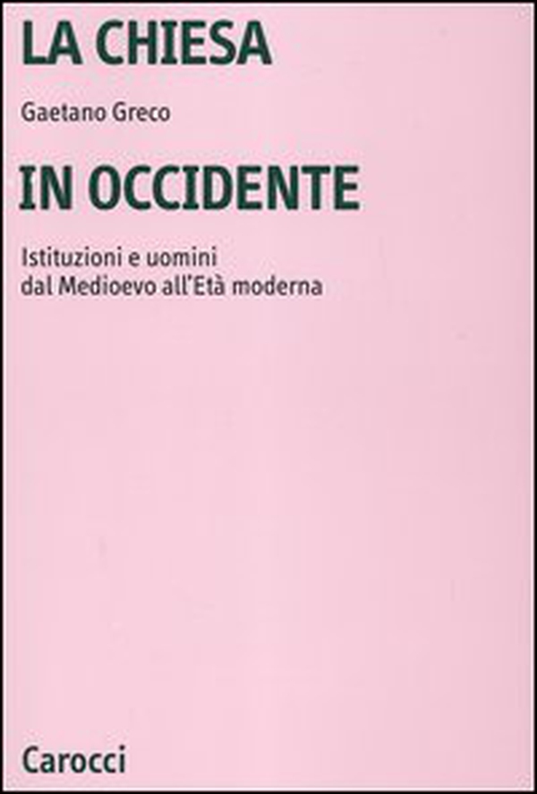 La Chiesa in Occidente. Istituzioni e uomini dal Medioevo all'età moderna - Librerie.coop La Chiesa in Occidente. Istituzioni e uomini dal Medioevo all'età moderna - Librerie.coop