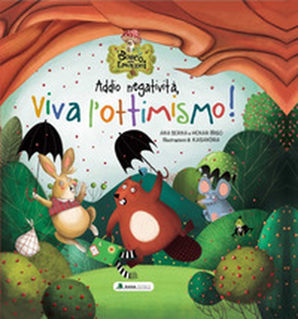 Addio negatività, viva l'ottimismo! Il bosco delle emozioni - Librerie.coop Addio negatività, viva l'ottimismo! Il bosco delle emozioni - Librerie.coop