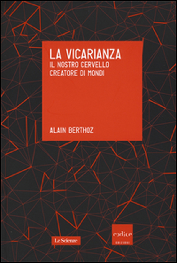 La vicarianza. Il nostro cervello creatore di mondi - Librerie.coop La vicarianza. Il nostro cervello creatore di mondi - Librerie.coop