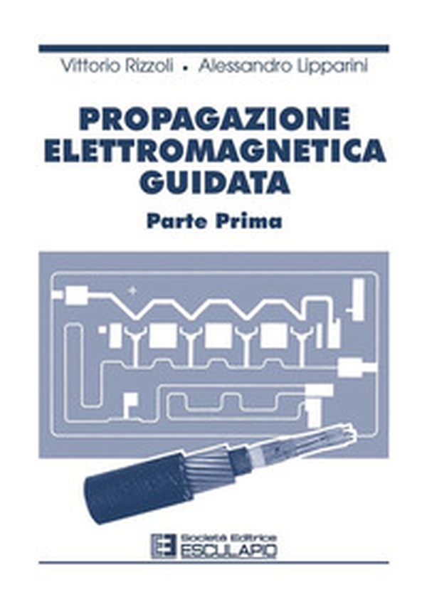 Propagazione elettromagnetica guidata - Vol. 1 - Librerie.coop Propagazione elettromagnetica guidata - Vol. 1 - Librerie.coop