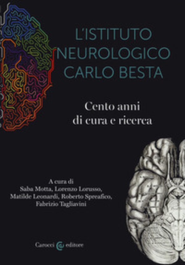 L'istituto neurologico Carlo Besta. Cento anni di cure e ricerca - Librerie.coop L'istituto neurologico Carlo Besta. Cento anni di cure e ricerca - Librerie.coop