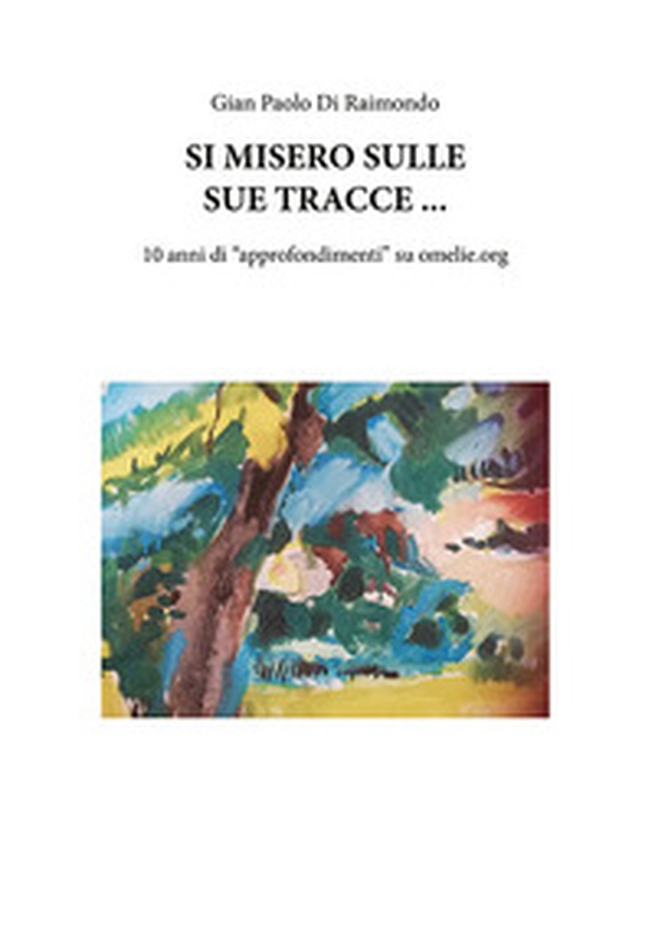 Si misero sulle sue tracce .... 10 anni di «approfondimenti» su omelie.org - Librerie.coop Si misero sulle sue tracce .... 10 anni di «approfondimenti» su omelie.org - Librerie.coop