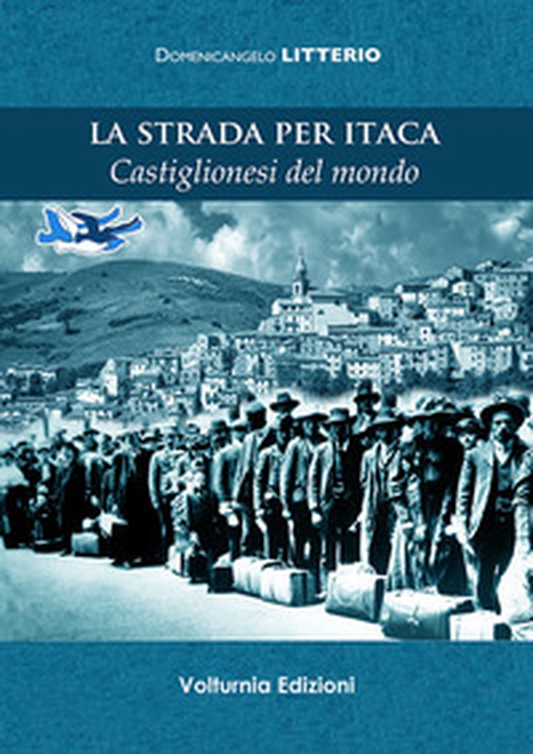 La strada per Itaca. Castiglionesi del mondo - Librerie.coop La strada per Itaca. Castiglionesi del mondo - Librerie.coop