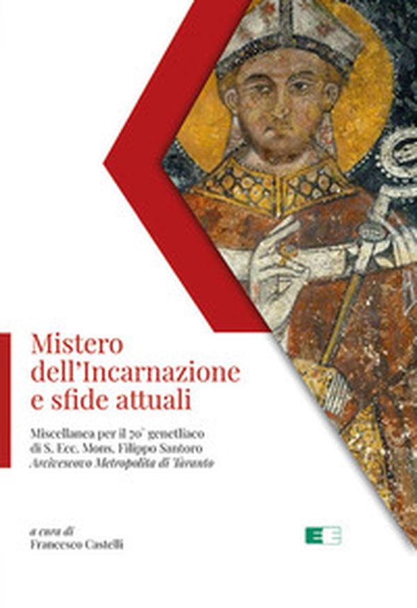 Mistero dell'Incarnazione e sfide attuali. Miscellanea per il 70° genetliaco di S. Ecc. Mons. Filippo Santoro Arcivescovo Metropolita di Taranto - Librerie.coop Mistero dell'Incarnazione e sfide attuali. Miscellanea per il 70° genetliaco di S. Ecc. Mons. Filippo Santoro Arcivescovo Metropolita di Taranto - Librerie.coop