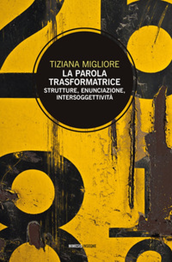 La parola trasformatrice. Strutture, enunciazione, intersoggettività - Librerie.coop La parola trasformatrice. Strutture, enunciazione, intersoggettività - Librerie.coop