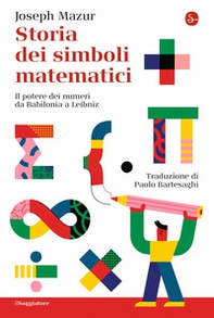 Storia dei simboli matematici. Il potere dei numeri da Babilonia e Leibniz - Librerie.coop