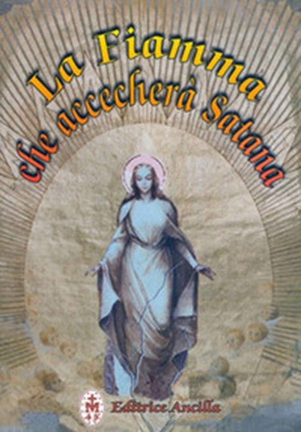 La fiamma che accecherà Satana - Librerie.coop La fiamma che accecherà Satana - Librerie.coop