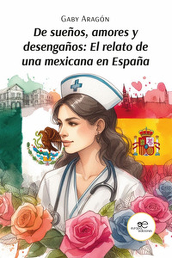 De sueños, amores y desengaños: el relato de una mexicana en España - Librerie.coop De sueños, amores y desengaños: el relato de una mexicana en España - Librerie.coop