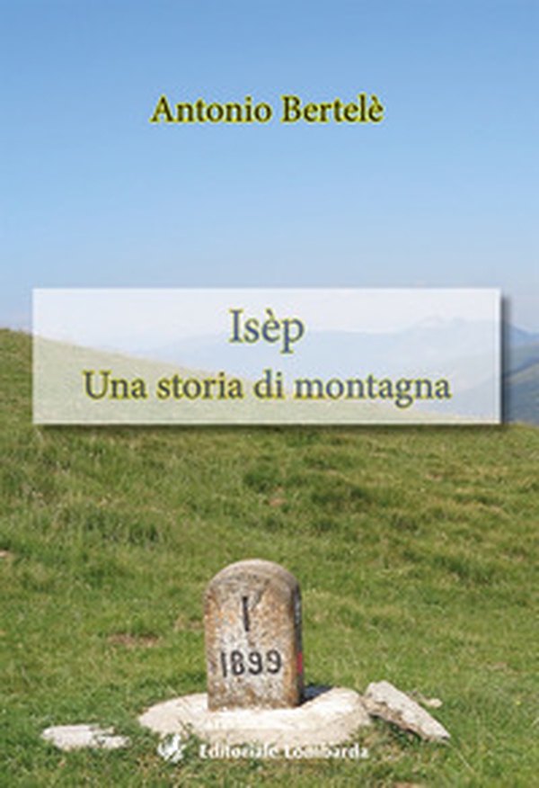 Isèp. Una storia di montagna - Librerie.coop Isèp. Una storia di montagna - Librerie.coop
