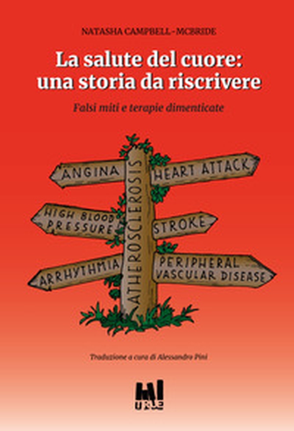La salute del cuore: una storia da riscrivere. Falsi miti e terapie dimenticate - Librerie.coop La salute del cuore: una storia da riscrivere. Falsi miti e terapie dimenticate - Librerie.coop