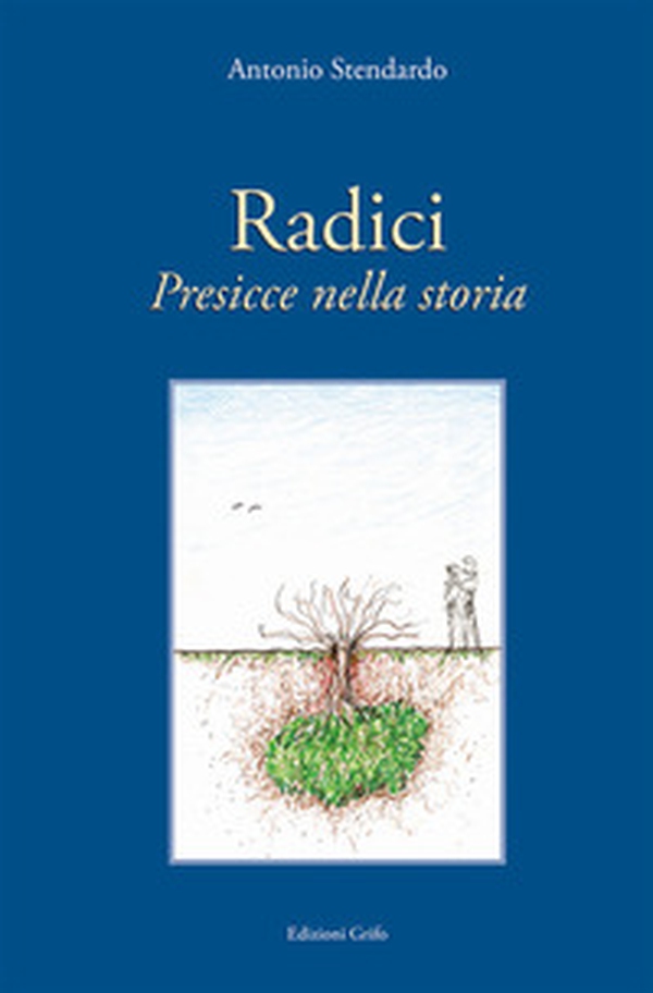 Radici. Presicce nella storia - Librerie.coop Radici. Presicce nella storia - Librerie.coop