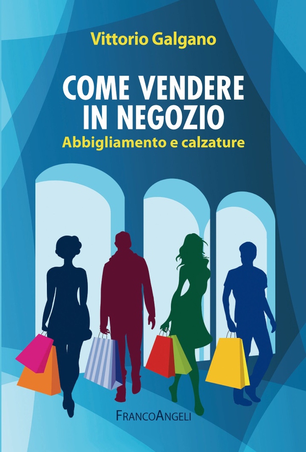 Come vendere in negozio. Abbigliamento e calzature - Librerie.coop Come vendere in negozio. Abbigliamento e calzature - Librerie.coop