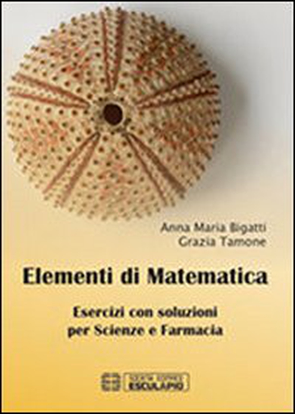 Elementi di matematica. Esercizi con soluzioni per scienze e farmacia - Librerie.coop Elementi di matematica. Esercizi con soluzioni per scienze e farmacia - Librerie.coop