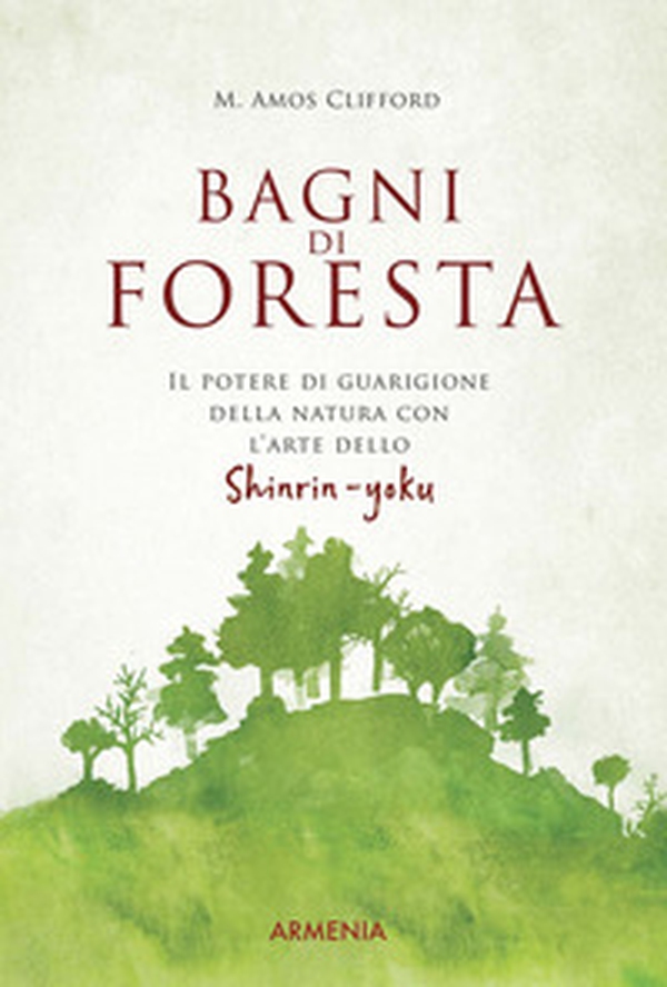Bagni di foresta. Il potere di guarigione della natura con l'arte dello shirin-yoku - Librerie.coop Bagni di foresta. Il potere di guarigione della natura con l'arte dello shirin-yoku - Librerie.coop