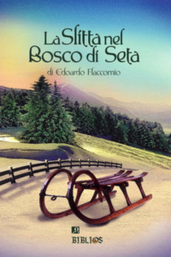 La slitta nel bosco di seta - Librerie.coop La slitta nel bosco di seta - Librerie.coop