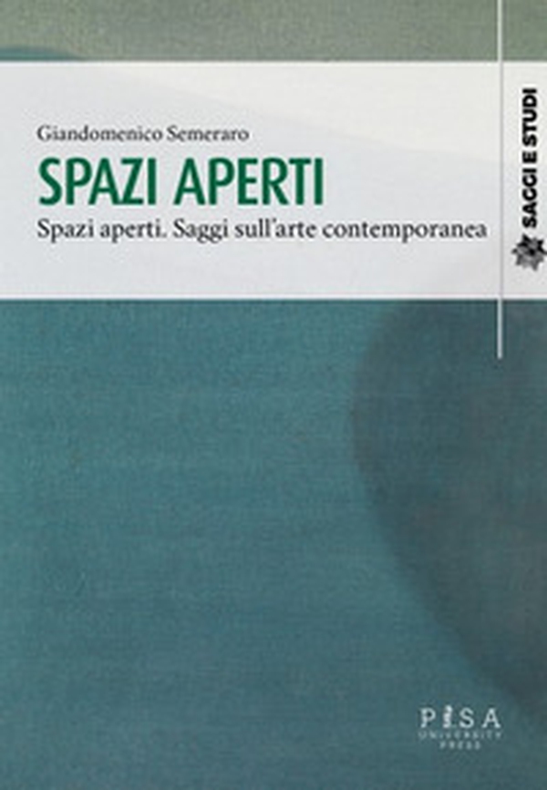 Spazi aperti. Saggi sull'arte contemporanea - Librerie.coop Spazi aperti. Saggi sull'arte contemporanea - Librerie.coop
