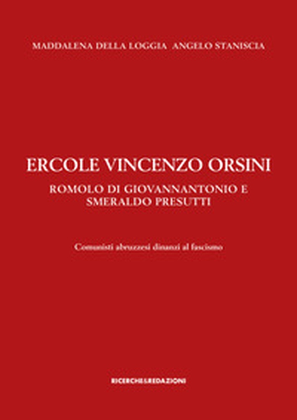Ercole Vincenzo Orsini, Romolo Di Giovannantonio e Smeraldo Presutti. Comunisti abruzzesi dinanzi al fascismo - Librerie.coop Ercole Vincenzo Orsini, Romolo Di Giovannantonio e Smeraldo Presutti. Comunisti abruzzesi dinanzi al fascismo - Librerie.coop