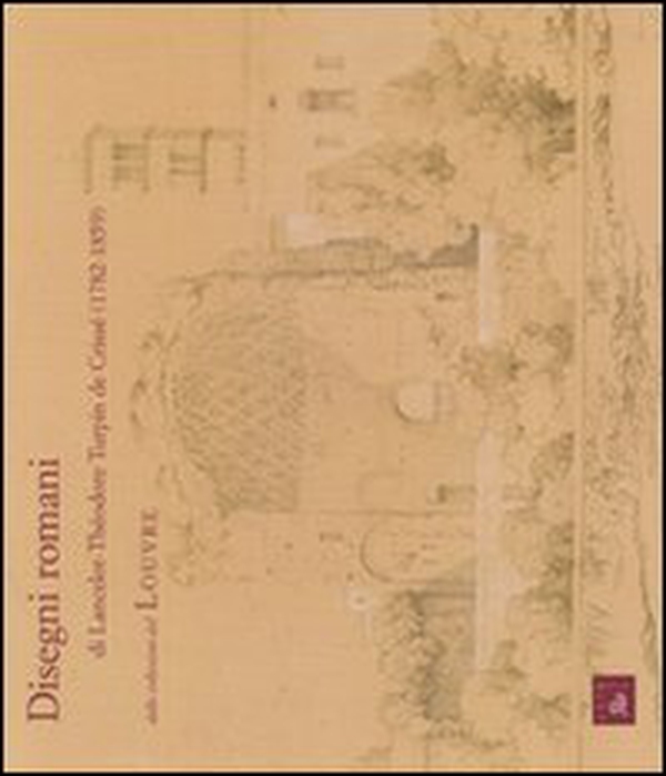 Disegni romani e Lancelot-Théodore Turpin de Crissé dalle collezioni del Louvre - Librerie.coop Disegni romani e Lancelot-Théodore Turpin de Crissé dalle collezioni del Louvre - Librerie.coop