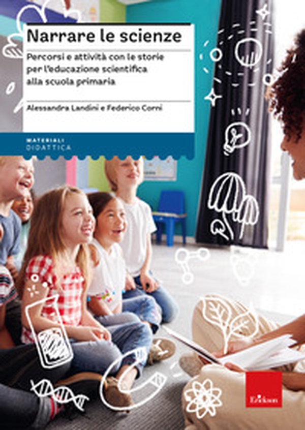 Narrare le scienze. Percorsi e attività con le storie per l'educazione scientifica alla scuola primaria - Librerie.coop Narrare le scienze. Percorsi e attività con le storie per l'educazione scientifica alla scuola primaria - Librerie.coop