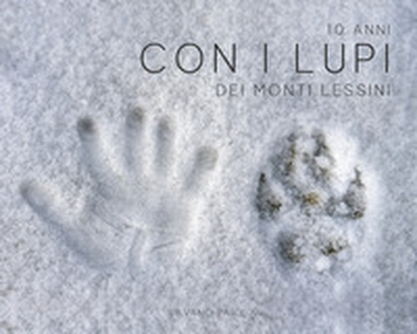 10 anni con i lupi dei Monti Lessini - Librerie.coop 10 anni con i lupi dei Monti Lessini - Librerie.coop