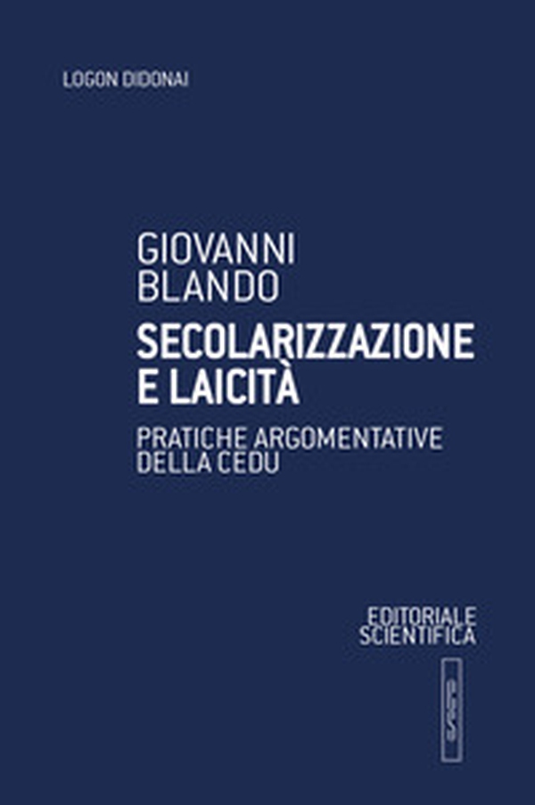 Secolarizzazione e laicità. Pratiche argomentative della CEDU - Librerie.coop Secolarizzazione e laicità. Pratiche argomentative della CEDU - Librerie.coop