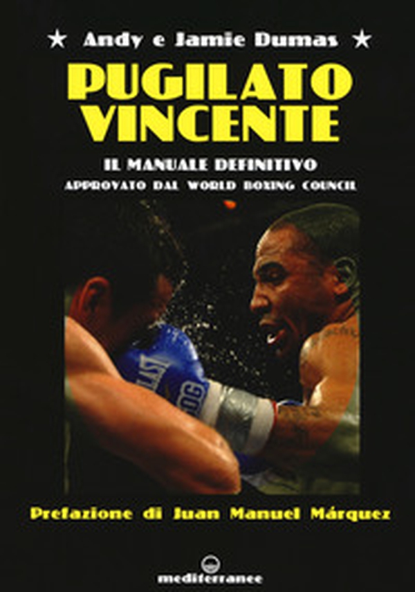 Pugilato vincente. Il manuale definitivo. Approvato dal World Boxing Council - Librerie.coop Pugilato vincente. Il manuale definitivo. Approvato dal World Boxing Council - Librerie.coop