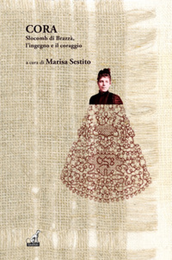 Cora Slocomb di Brazzà l'ingegno e il coraggio - Librerie.coop Cora Slocomb di Brazzà l'ingegno e il coraggio - Librerie.coop
