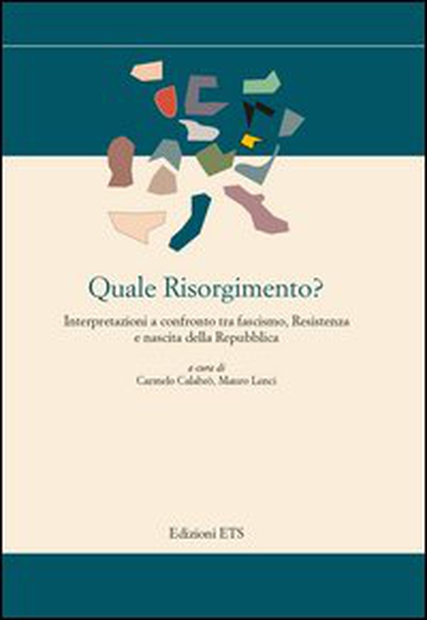 Quale Risorgimento? Interpretazioni a confronto tra fascismo, resiste nza e nascita della repubblica - Librerie.coop Quale Risorgimento? Interpretazioni a confronto tra fascismo, resiste nza e nascita della repubblica - Librerie.coop