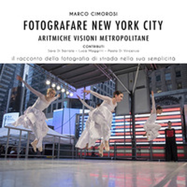 Fotografare New York City. Aritmiche visioni metropolitane - Librerie.coop Fotografare New York City. Aritmiche visioni metropolitane - Librerie.coop