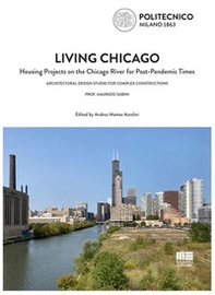 Living Chicago. Housing projects on the Chicago River for post-pandemic times - Librerie.coop