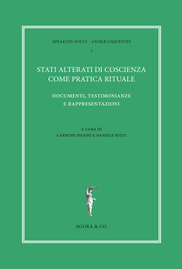 Stati alterati di coscienza come pratica rituale. Documenti, testimonianze e rappresentazioni - Librerie.coop Stati alterati di coscienza come pratica rituale. Documenti, testimonianze e rappresentazioni - Librerie.coop