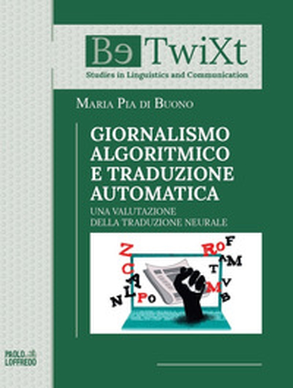 Giornalismo algoritmico e traduzione automatica. Una valutazione della traduzione neurale - Librerie.coop Giornalismo algoritmico e traduzione automatica. Una valutazione della traduzione neurale - Librerie.coop