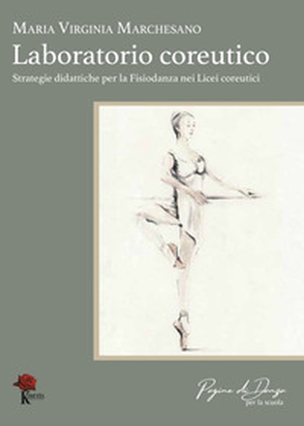 Laboratorio coreutico. Strategie didattiche per la fisiodanza nei licei coreutici - Librerie.coop Laboratorio coreutico. Strategie didattiche per la fisiodanza nei licei coreutici - Librerie.coop
